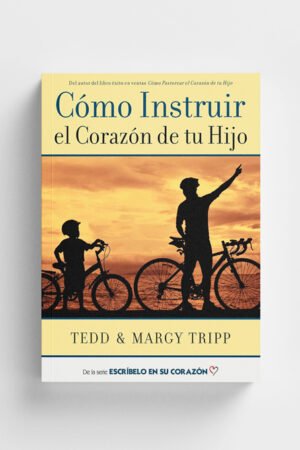 Como Instruir El Corazón De Tu Hijo