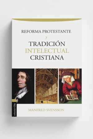 La Reforma Protestante y la Tradición Intelectual Cristiana