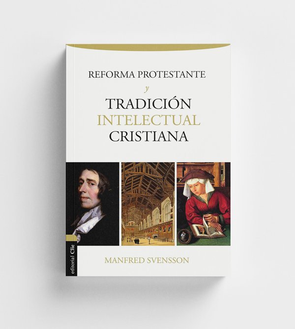 La Reforma Protestante y la Tradición Intelectual Cristiana