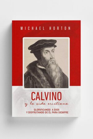 Calvino y la vida Cristiana