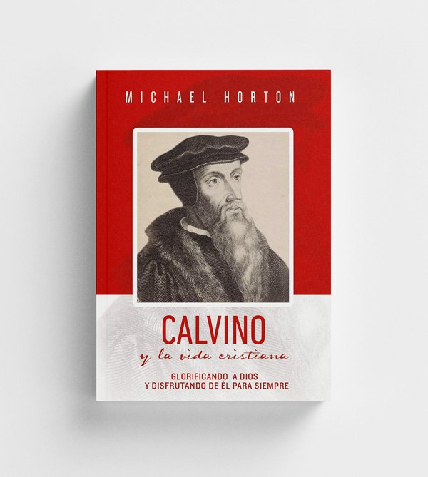 Calvino y la vida Cristiana