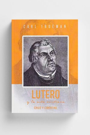 Lutero y la Vida Cristiana